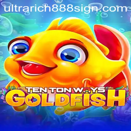 Exploring TenTonWaysGoldfish: Dive into the World of UltraRich888